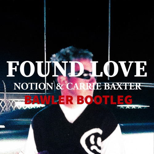 Notion & Carrie Baxter - Found Love (Bawler Bootleg) [FREE DOWNLOAD LINK IN DESCRIPTION]