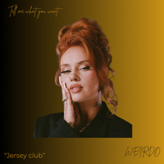 Tell me what you want [Jersey Club] WEIRDO remix