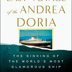Get EPUB 🖍️ The Last Voyage of the Andrea Doria: The Sinking of the World's Most Gla
