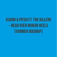 XiJaro & Pitch ft. The Killers - Head Over Human Heels (Yannick Mashup)