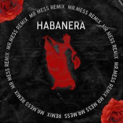 HABANERA (MR.MESS REMIX) [FREE DOWNLOAD]