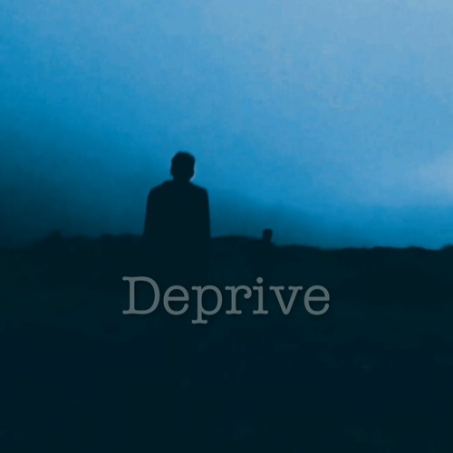 Deprive