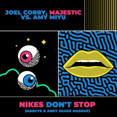 Joel Corry, Majestic Vs. AMY MIYU - Nikes Don't Stop (Andy Shade & Marcyk Mashup)