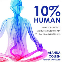 [GET] EPUB 💘 10% Human: How Your Body's Microbes Hold the Key to Health and Happines