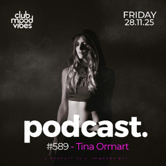 Club Mood Vibes Podcast #589 ─ Tina Ormart 🇦🇷