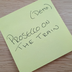 PROSECCO ON THE TRAIN - Acoustic Home Demo