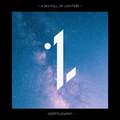 KeepitLowkey - A Sky Full of Lighters