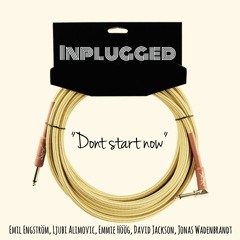 Dont Start Now - Inplugged