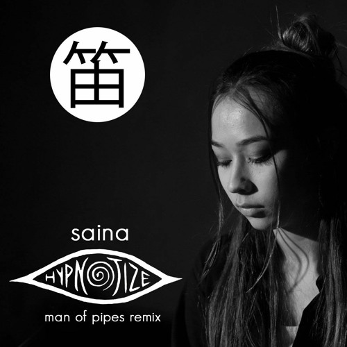 Saïna - Hypnotize (man of pipes remix)