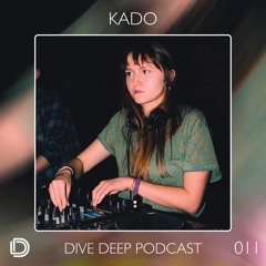 Dive Deep Podcast 011 - Kado