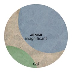 PREMIERE: Jemmi - Insignificant [BRSHBC063]