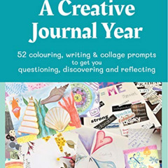 [Access] KINDLE 📙 A Creative Journal Year: 52 colouring, writing & collage prompts t