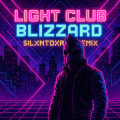 LIGHT CLUB - BLIZZARD(SILXNTDXRK REMIX)