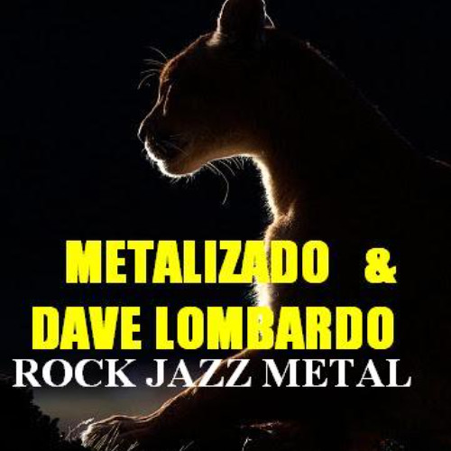THE PUMA RETURNS  (METALIZADO & Dave Lombardo ) ROCK JAZZ METAL