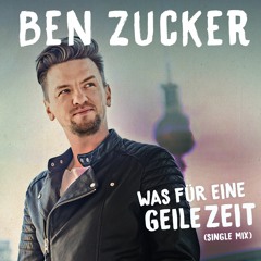 Ben Zucker - Was Für Eine Geile Zeit (Setze Extended Mix)
