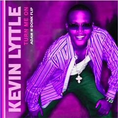 Kevin Lyttle - Turn Me On (Adam M Donk Flip) [Free DL]