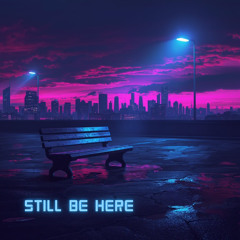 Still Be Here