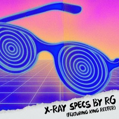 X-Ray Specs (Remix) [Feat. King Reefer]