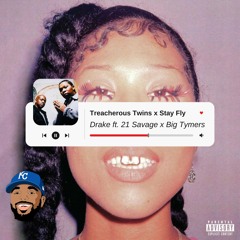 Drake ft. 21 Savage x Big Tymers - Treacherous Twins x Stay Fly [MASH-UP]