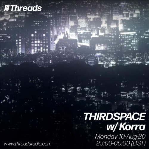 THIRDSPACE w/ Korra - 10/08/20 - Threads Radio