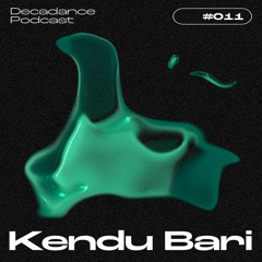 Decadance #011 | Kendu Bari