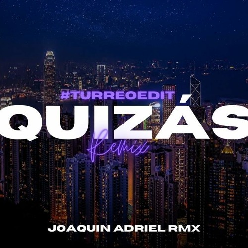 QUIZAS (TURREO EDIT) JOAQUIN ADRIEL RMX | Tony Dize