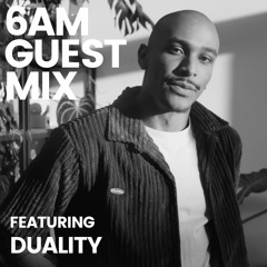 6AM Guest Mix: Duality