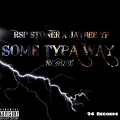 Rsp Stoner - some typa way ft JayBee Yf (remix)