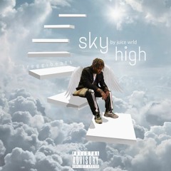 Sky High "Remix" By Juice WRLD