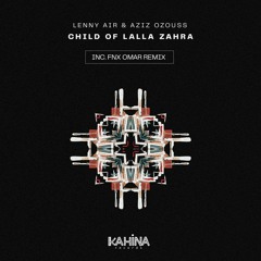 Lenny Air - Child of Lalla Zahra (FNX Omar Remix) [feat. Aziz Ozouss]