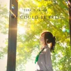 We Could Be Free