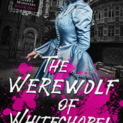 GET KINDLE 💛 The Werewolf of Whitechapel (Miss Sharp's Monsters Book 1) by  Suzannah