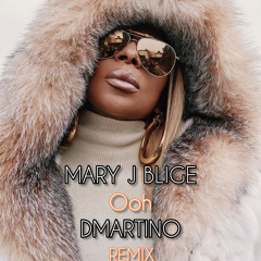 Mary J Blige - Ooh (DMartino Remix) FREE DOWNLOAD