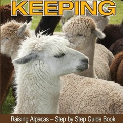 READ [PDF]  Alpaca Keeping Raising Alpacas ? Step by Step Guide Book? farming, c