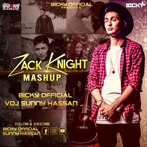 Stream Zack Knight Mashup 2020 | Bicky Official & VDJ Sunny Hassan | Zack  Knight Emotional Songs Mashup. by Sunny Hassan | Listen online for free on  SoundCloud