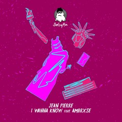 Jean Pierre - I Wanna Know feat. Ambrxse [Boogeyman]