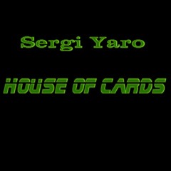 Sergi Yaro - House Of Cards by Kol das