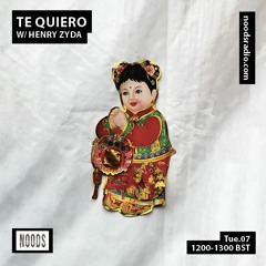 Noods Radio - Te Quiero W/ Henry Zyda // JULY