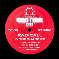 Radicall - In The Shade EP - Cantina Cuts 09 (preview clips)