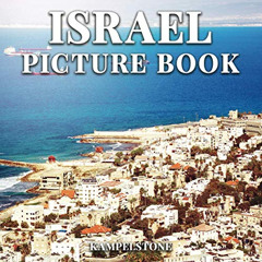 [ACCESS] EBOOK 📙 Israel Picture Book: 100 Beautiful Images of the Landacapes, City,