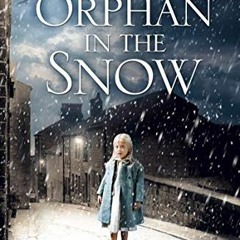 View EBOOK EPUB KINDLE PDF An Orphan in the Snow: The heart-warming saga you need to read this year
