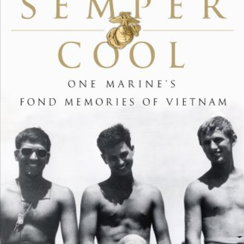 ACCESS KINDLE 📝 Semper Cool: One Marine's Fond Memories of Vietnam by  Barry Fixler