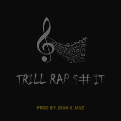 Trill Rap S#it(Prod By J.Dan & Javz)