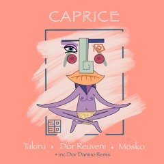 Takiru, Mosko(IL), Dor Reuveni - Caprice feat. Ed'n LKS (Dor Danino Remix)