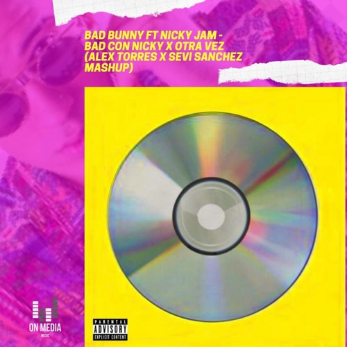 Bad Bunny ft Nicky Jam - Bad con Nicky X Otra vez (Alex Torres X Sevi Sanchez Mashup)