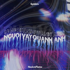 NGUOI VAY QUANH ANH - SPIDXRN (Ft.NeckmFlame)