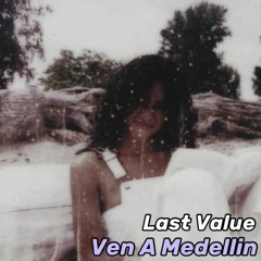 Last Value - Ven A Medellin [FREE DOWNLOAD]