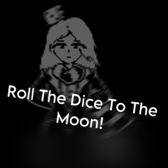 OST 008 | Roll The Dice To The Moon! | AFK Gundo Girl And A Certain Snek