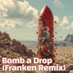 Bomb A Drop (Franken Remix) For Free