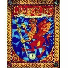 [View] PDF 📒 Changeling: The Dreaming, A Storytelling Game of Modern Fantasy by  Sam